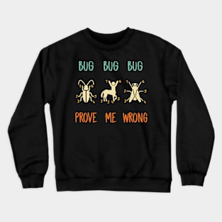 Centaurs Are Bugs, Prove Me Wrong! Crewneck Sweatshirt